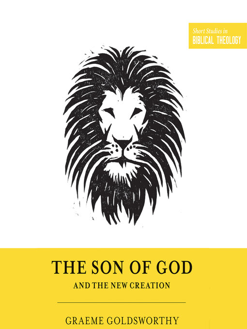 Title details for The Son of God and the New Creation by Graeme Goldsworthy - Wait list